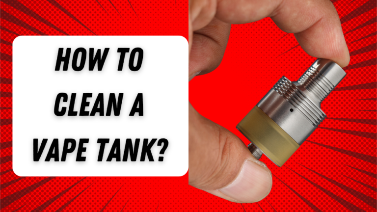How to Clean a Vape Tank?