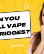 Can You Refill Vape Cartridges?