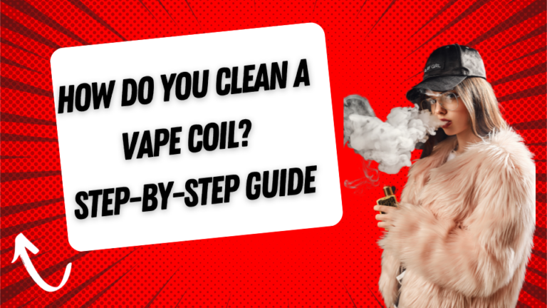 How Do You Clean a Vape Coil? Step-by-Step Guide