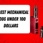 10 Best Mechanical Mods Under 100 Dollars