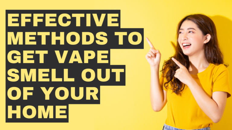 How to Get Rid of Vape Smell in Your Home?