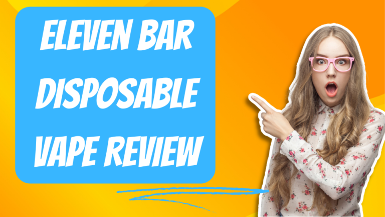 Eleven Bar Disposable Vape Review: Experience Premium Flavors