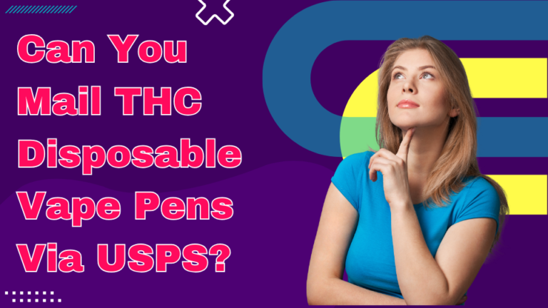 Can You Mail THC Disposable Vape Pens Via USPS?