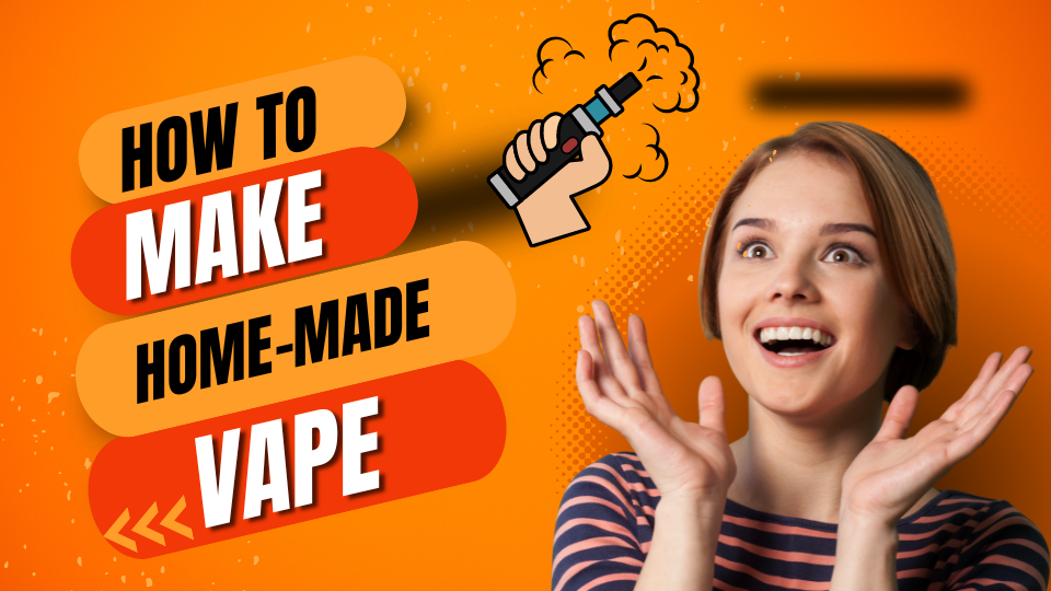 How To Make a Homemade Vape in 2023?