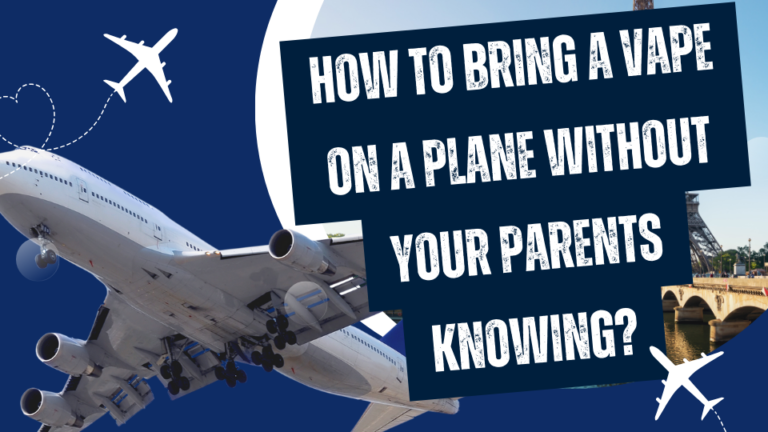 How to Bring a Vape on a Plane Without Your Parents Knowing?
