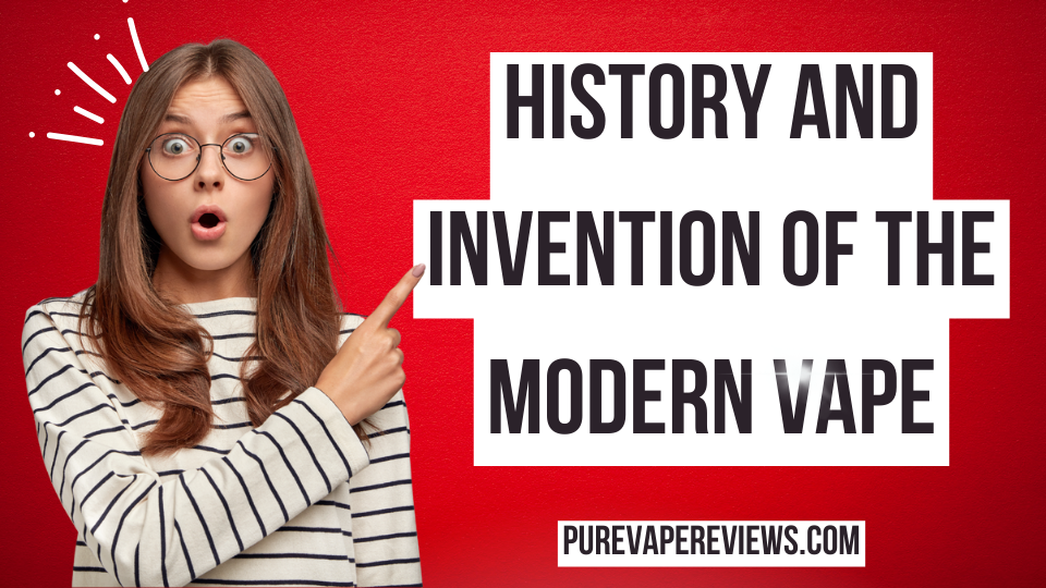 History And Invention of the Modern Vape
