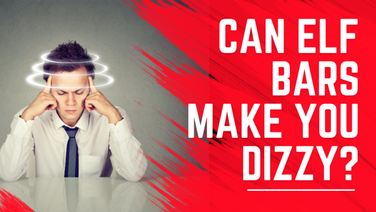 Can Elf Bars Make You Dizzy?