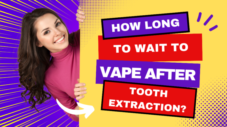 How Long to Wait to Vape After Tooth Extraction?