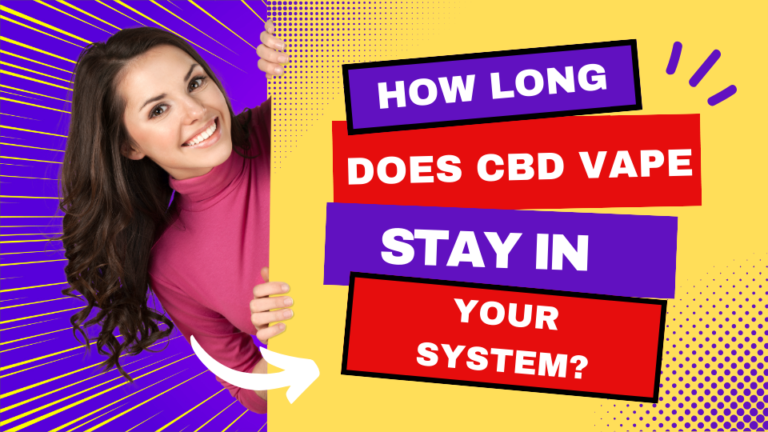 How Long Does CBD Vape Stay in Your System?