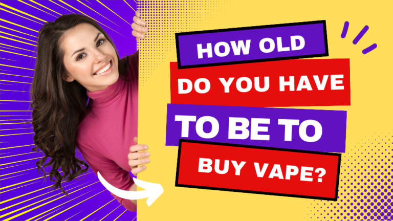 How Old Do You Have to Be to Buy Vape?