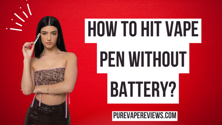 How To Hit Vape Pen Without Battery?