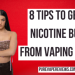 8 Tips to Get a Nicotine Buzz from Vaping Again