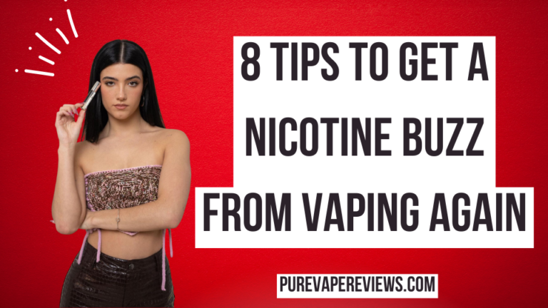 8 Tips to Get a Nicotine Buzz from Vaping Again