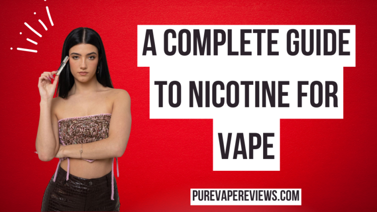 A Complete Guide to Nicotine for Vape