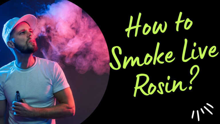 How to Smoke Live Rosin?