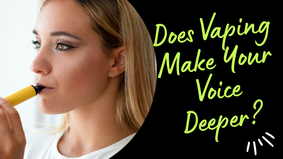 Does Vaping Make Your Voice Deeper?