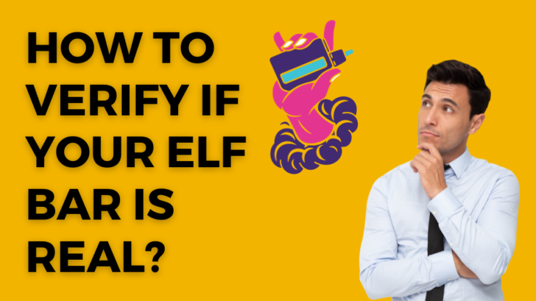 How to Verify If Your Elf Bar Is Real?