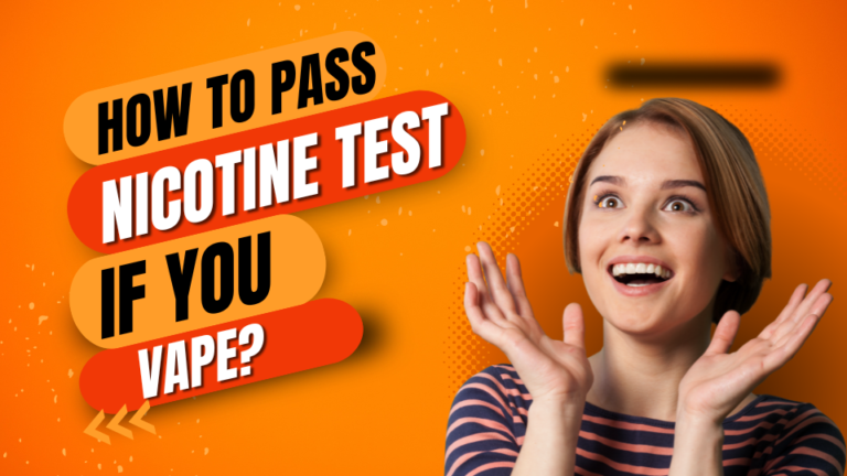 How to Pass a Nicotine Test If You Vape?