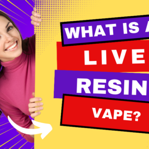 What Is Live Resin Vape?