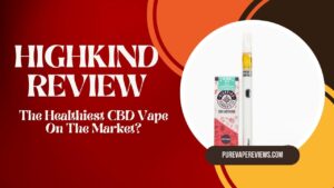 Highkind Review: The Healthiest CBD Vape On The Market?