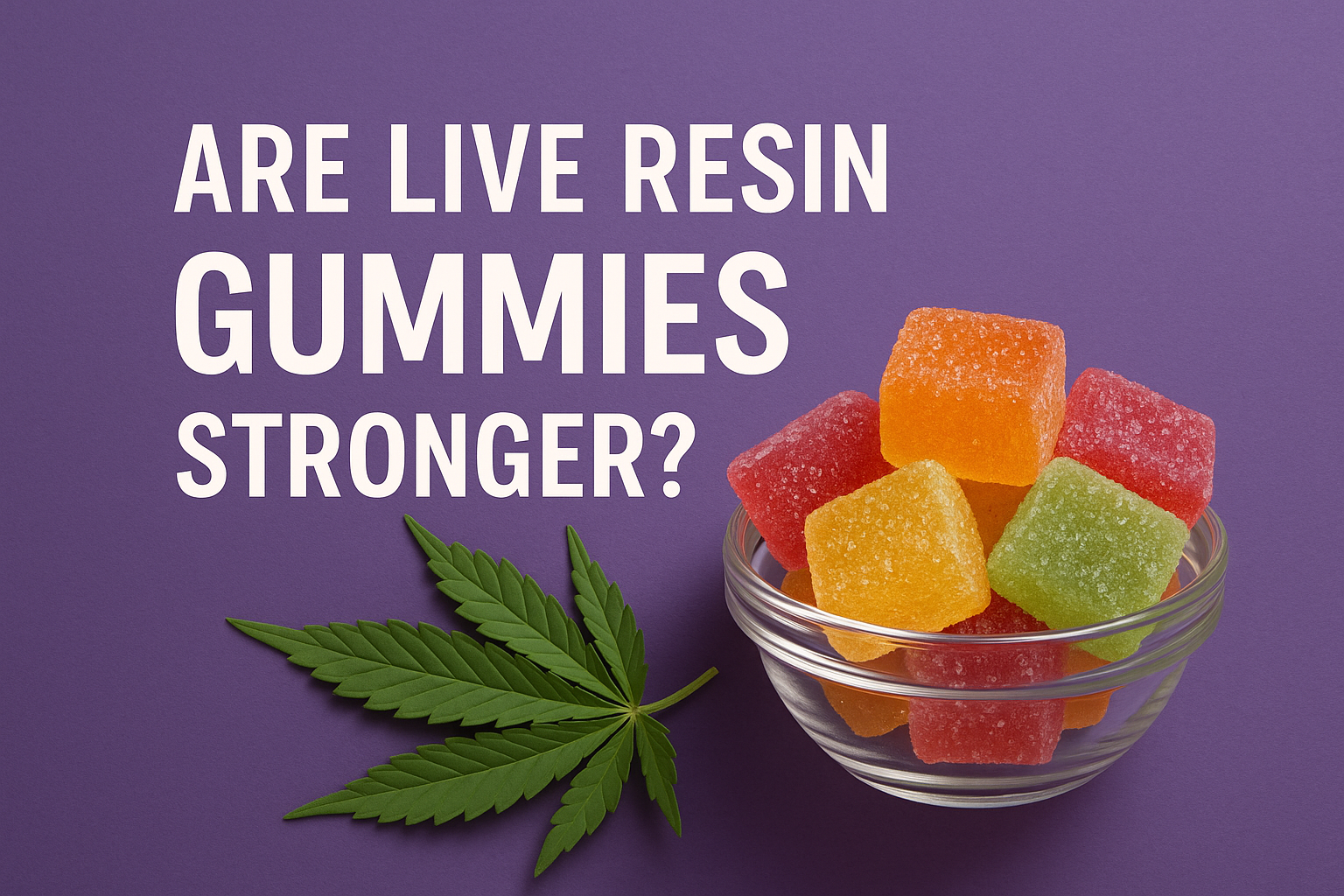 are live resin gummies stronger?