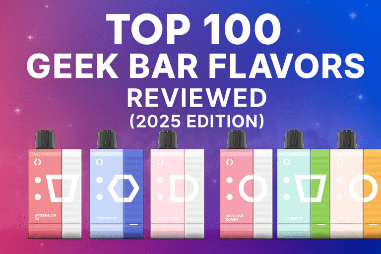 Top 100 Geek Bar Flavors Reviewed (2025 Edition)