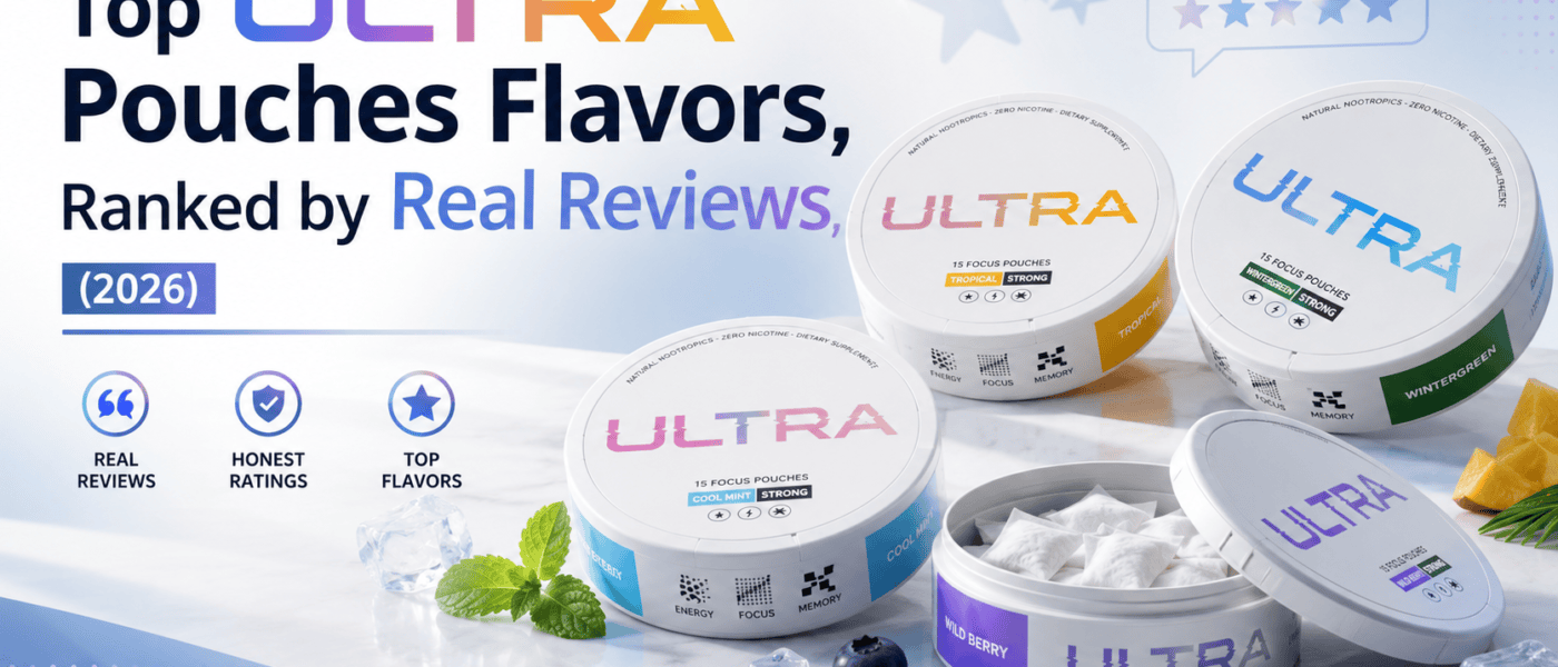 Top 5 Ultra Pouches Flavors, Ranked by Real Reviews (2026)
